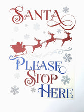 Load image into Gallery viewer, Christmas Poster - &#39;Santa Please Stop Here&#39; Handmade 35 x 25cm Santa1 Harbourside Gifts
